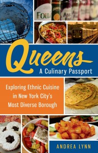 Queens, a Culinary Passport by Andrea Lynn